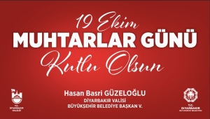 Sayın Valimiz ve Büyükşehir Belediye Başkan V. Hasan Basri Güzeloğlu&#039;nun 19 Ekim Muhtarlar Günü Mesajı