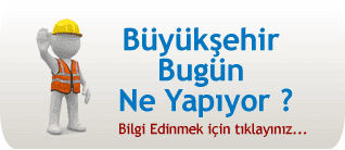 büyükşehir bugün ne yapıyor